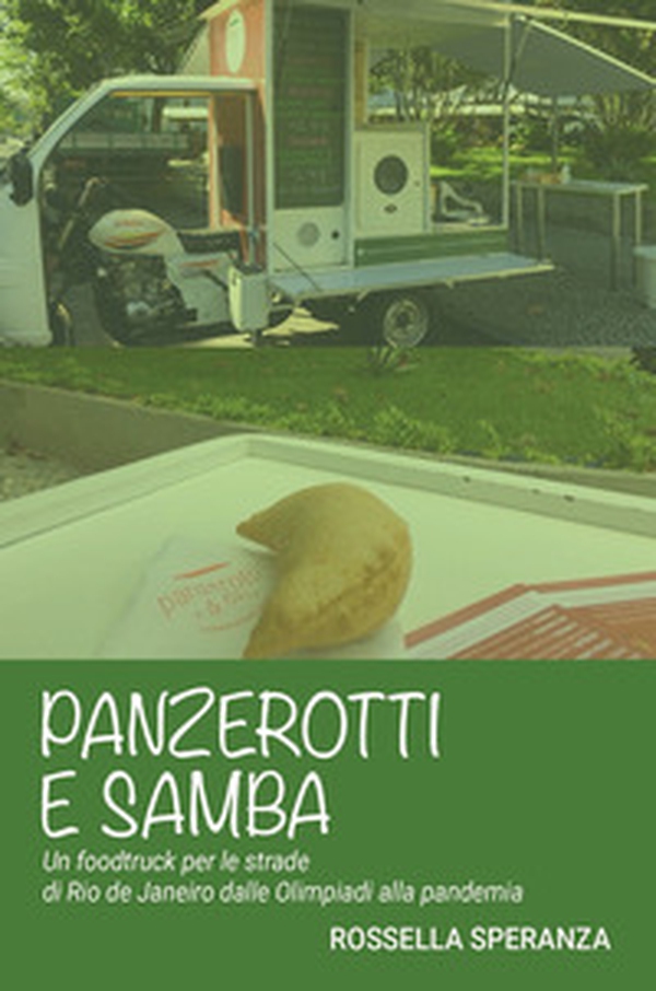 Panzerotti e samba. Un foodtruck per le strade di Rio de Janeiro dalle Olimpiadi alla pandemia - Librerie.coop Panzerotti e samba. Un foodtruck per le strade di Rio de Janeiro dalle Olimpiadi alla pandemia - Librerie.coop