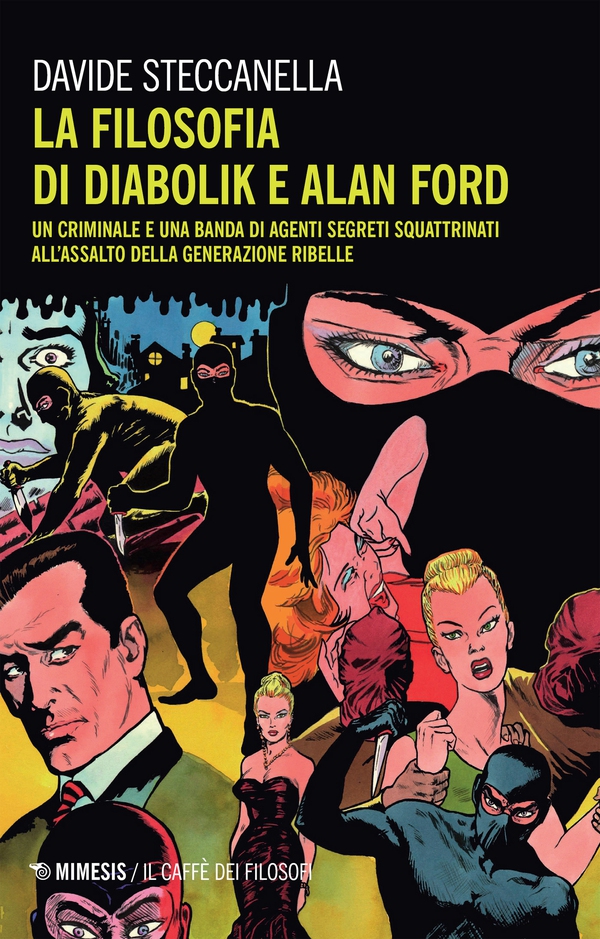La filosofia di Diabolik e Alan Ford - Librerie.coop La filosofia di Diabolik e Alan Ford - Librerie.coop