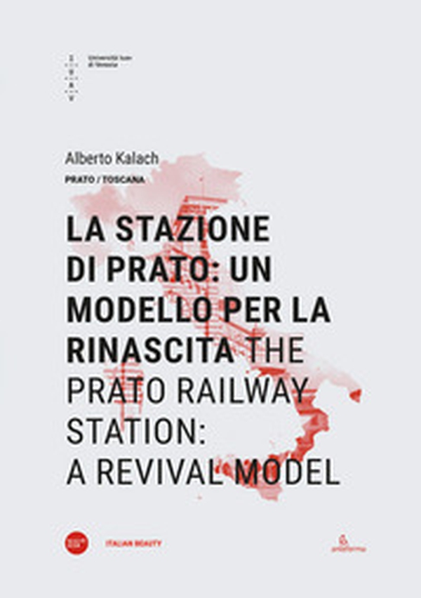 La stazione di Prato: un modello per la rinascita-The Prato railway station: a revival model - Librerie.coop La stazione di Prato: un modello per la rinascita-The Prato railway station: a revival model - Librerie.coop