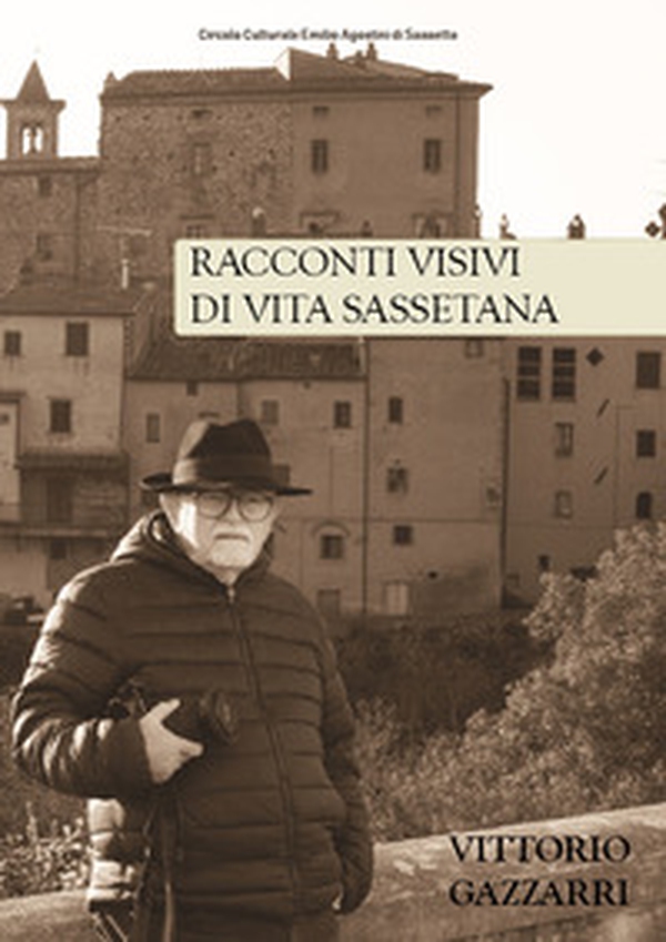Racconti visivi di vita sassetana - Librerie.coop Racconti visivi di vita sassetana - Librerie.coop