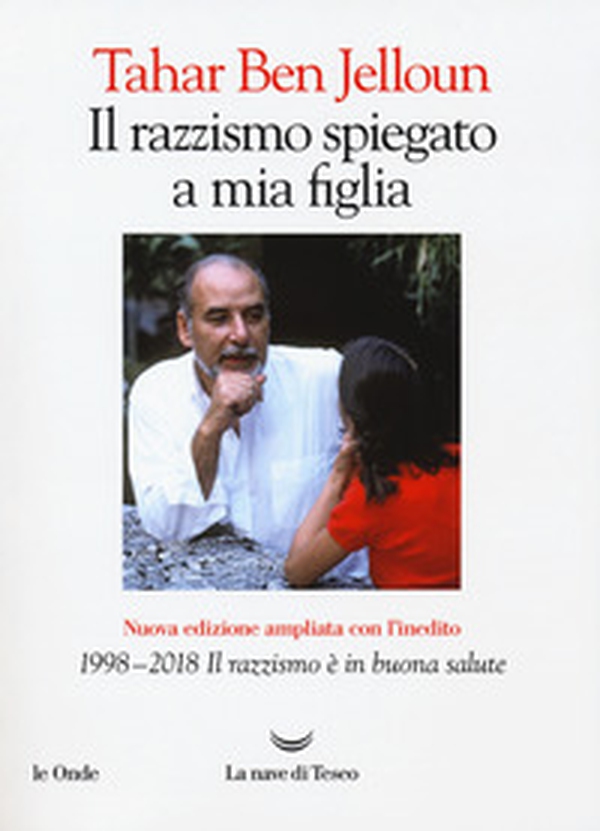 Il razzismo spiegato a mia figlia. Con «1998-2018. Il razzismo è in buona salute» - Librerie.coop Il razzismo spiegato a mia figlia. Con «1998-2018. Il razzismo è in buona salute» - Librerie.coop