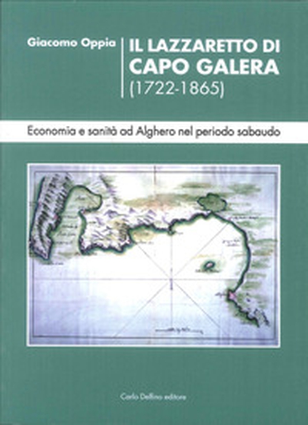Il lazzaretto di Capo Galera 1722-1865. Economia e sanità ad Alghero nel periodo sabaudo - Librerie.coop Il lazzaretto di Capo Galera 1722-1865. Economia e sanità ad Alghero nel periodo sabaudo - Librerie.coop
