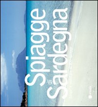 Spiagge in Sardegna. Oltre 400 spiagge da scoprire e visitare - Librerie.coop