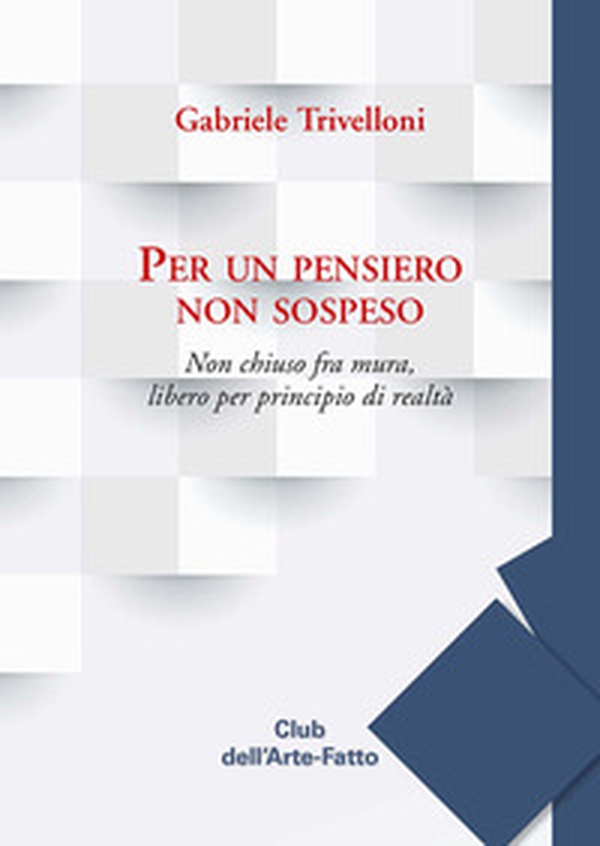 Per un pensiero non sospeso. Non chiuso fra mura, libero per principio di realtà - Librerie.coop Per un pensiero non sospeso. Non chiuso fra mura, libero per principio di realtà - Librerie.coop