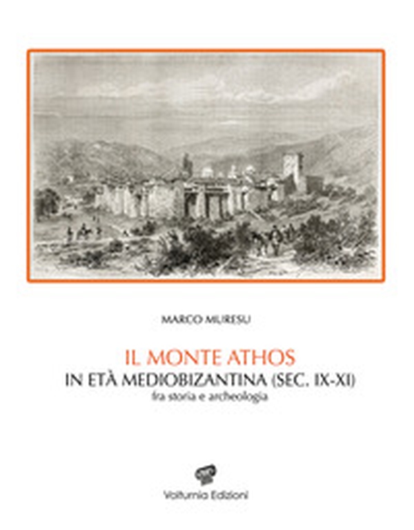 Il monte Athos in età mediobizantina (sec. IX-XI) Fra storia e archeologia - Librerie.coop Il monte Athos in età mediobizantina (sec. IX-XI) Fra storia e archeologia - Librerie.coop