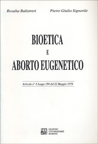 Bioetica e aborto eugenetico. Articolo n. 6 Legge 194 del 22 maggio 1978 - Librerie.coop