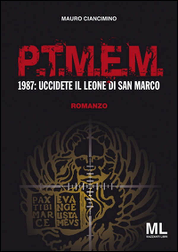 P.T.M.E.M.. 1987: uccidete il leone di San Marco - Librerie.coop P.T.M.E.M.. 1987: uccidete il leone di San Marco - Librerie.coop