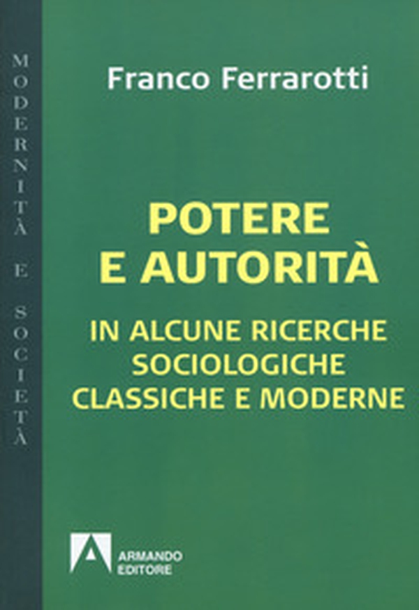 Potere e autorità. In alcune ricerche sociologiche classiche e moderne - Librerie.coop Potere e autorità. In alcune ricerche sociologiche classiche e moderne - Librerie.coop