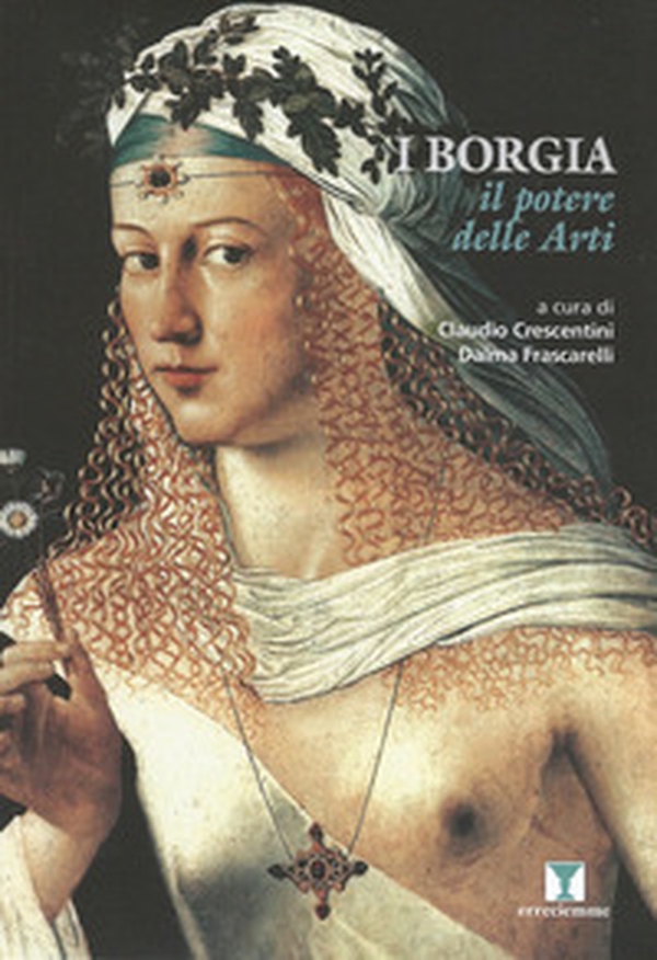 I Borgia. Il potere delle arti - Librerie.coop I Borgia. Il potere delle arti - Librerie.coop