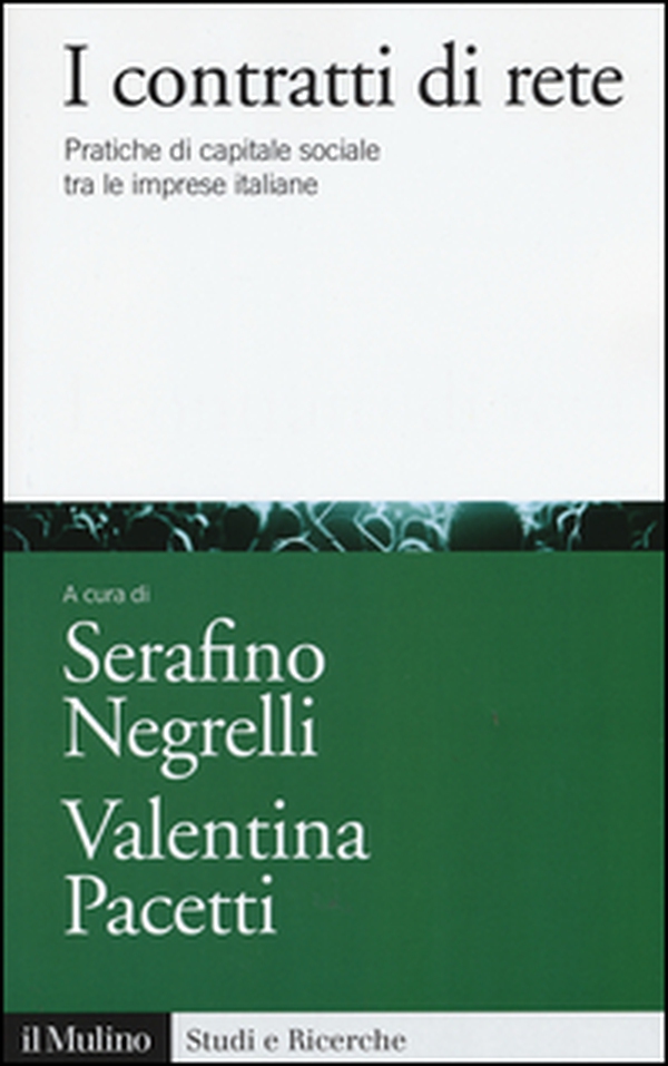 I contratti di rete. Pratiche di capitale sociale tra le imprese italiane - Librerie.coop I contratti di rete. Pratiche di capitale sociale tra le imprese italiane - Librerie.coop