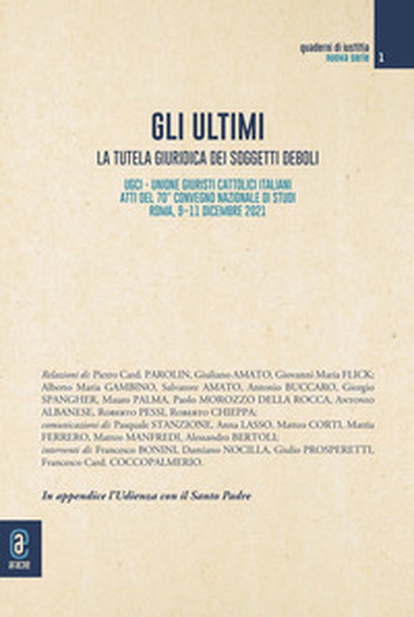 Gli ultimi. La tutela giuridica dei soggetti deboli. Atti del 70° convegno nazionale di studi dell'UGCI (Roma, 9-11 dicembre 2021) - Librerie.coop Gli ultimi. La tutela giuridica dei soggetti deboli. Atti del 70° convegno nazionale di studi dell'UGCI (Roma, 9-11 dicembre 2021) - Librerie.coop