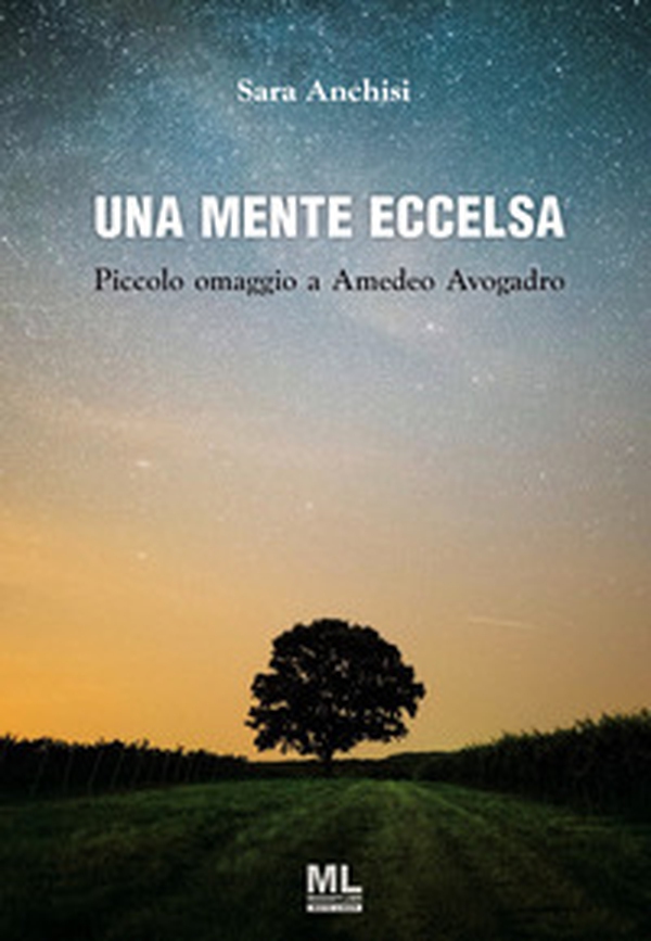 Una mente eccelsa. Piccolo omaggio a Amedeo Avogadro - Librerie.coop Una mente eccelsa. Piccolo omaggio a Amedeo Avogadro - Librerie.coop