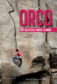Orco. 100 selected crack climbs - Librerie.coop