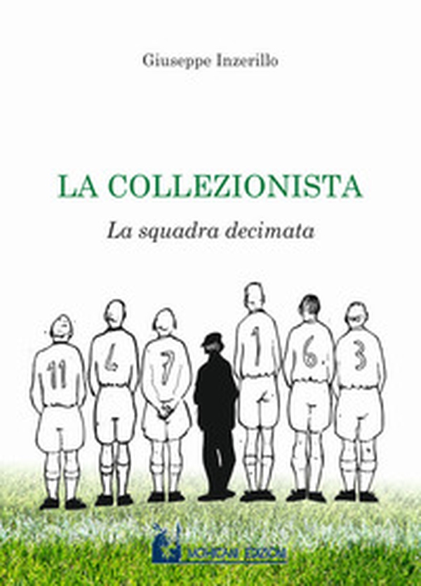 La collezionista. La squadra decimata - Librerie.coop La collezionista. La squadra decimata - Librerie.coop