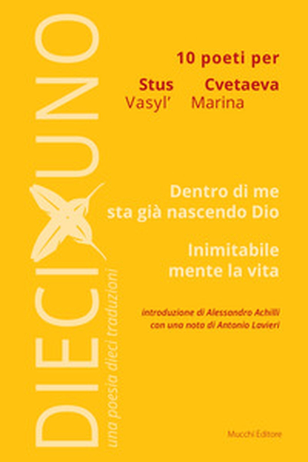 10 poeti per Vasyl' Stus e Marina Cvetaeva. Dentro di me sta già nascendo Dio. Inimitabile mente la vita - Librerie.coop 10 poeti per Vasyl' Stus e Marina Cvetaeva. Dentro di me sta già nascendo Dio. Inimitabile mente la vita - Librerie.coop