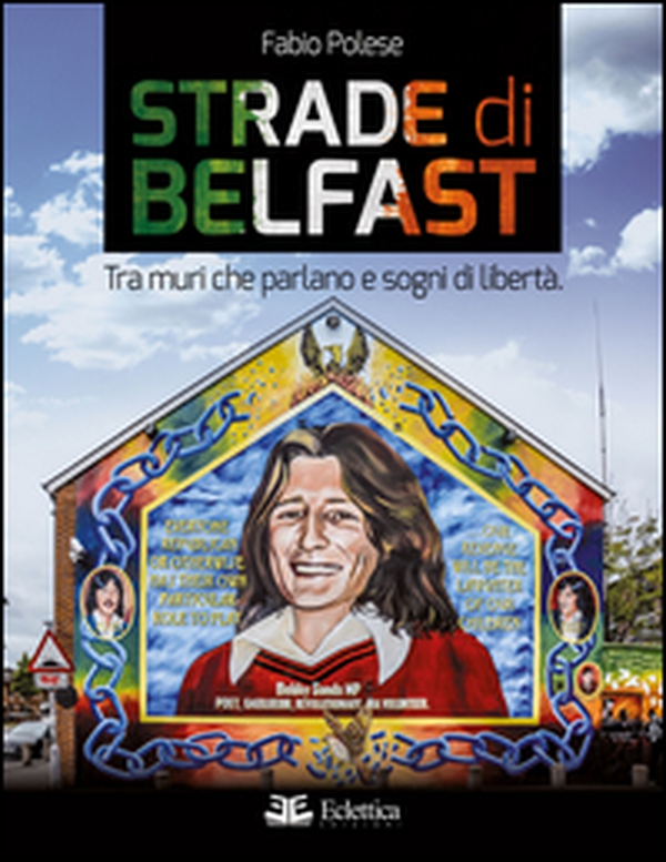 Strade di Belfast. Tra muri che parlano e sogni di libertà - Librerie.coop Strade di Belfast. Tra muri che parlano e sogni di libertà - Librerie.coop