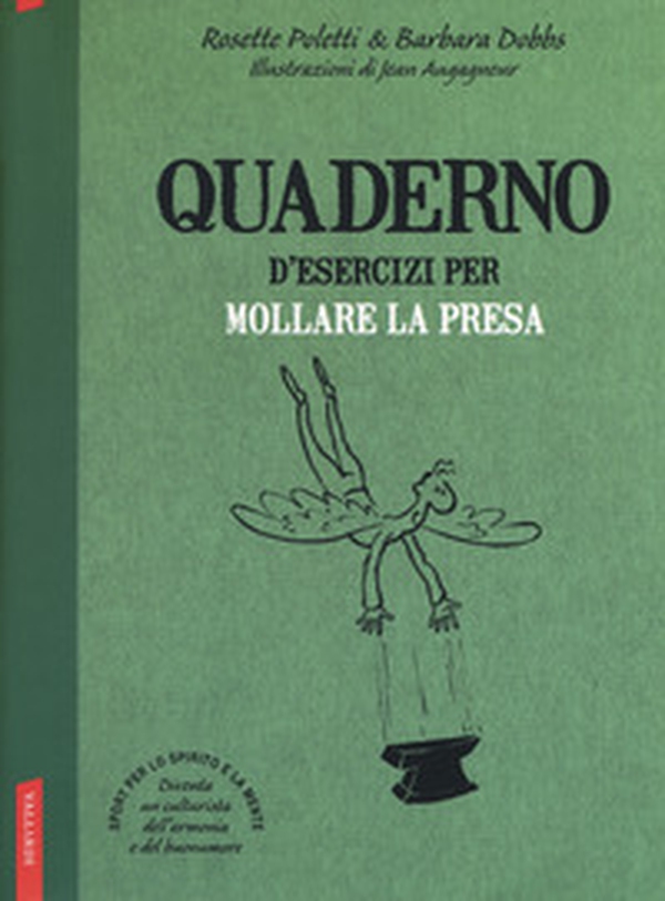 Quaderno d'esercizi per mollare la presa - Librerie.coop Quaderno d'esercizi per mollare la presa - Librerie.coop
