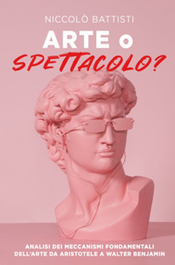 Arte o spettacolo? Analisi dei meccanismi fondamentali dell'arte da Aristotele a Walter Benjamin - Librerie.coop Arte o spettacolo? Analisi dei meccanismi fondamentali dell'arte da Aristotele a Walter Benjamin - Librerie.coop