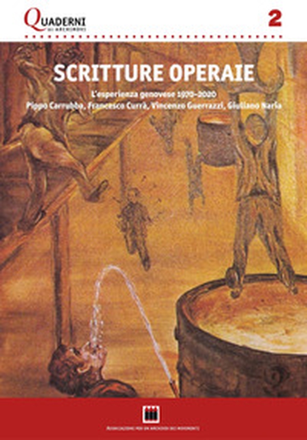 Scritture operaie. L'esperienza genovese 1970-2020: Pippo Carrubba, Francesco Currà, Vincenzo Guerrazzi, Giuliano Naria. Con una antologia di testi - Librerie.coop Scritture operaie. L'esperienza genovese 1970-2020: Pippo Carrubba, Francesco Currà, Vincenzo Guerrazzi, Giuliano Naria. Con una antologia di testi - Librerie.coop