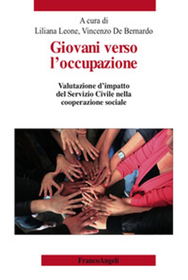 Giovani verso l'occupazione. Valutazione d'impatto del Servizio Civile nella cooperazione sociale - Librerie.coop Giovani verso l'occupazione. Valutazione d'impatto del Servizio Civile nella cooperazione sociale - Librerie.coop