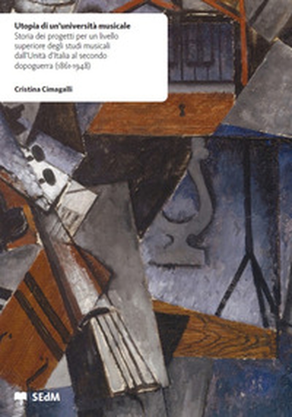 Utopia di un'università musicale. Storia dei progetti per un livello superiore degli studi musicali dall'Unità d'Italia al secondo dopoguerra (1861-1948) - Librerie.coop Utopia di un'università musicale. Storia dei progetti per un livello superiore degli studi musicali dall'Unità d'Italia al secondo dopoguerra (1861-1948) - Librerie.coop