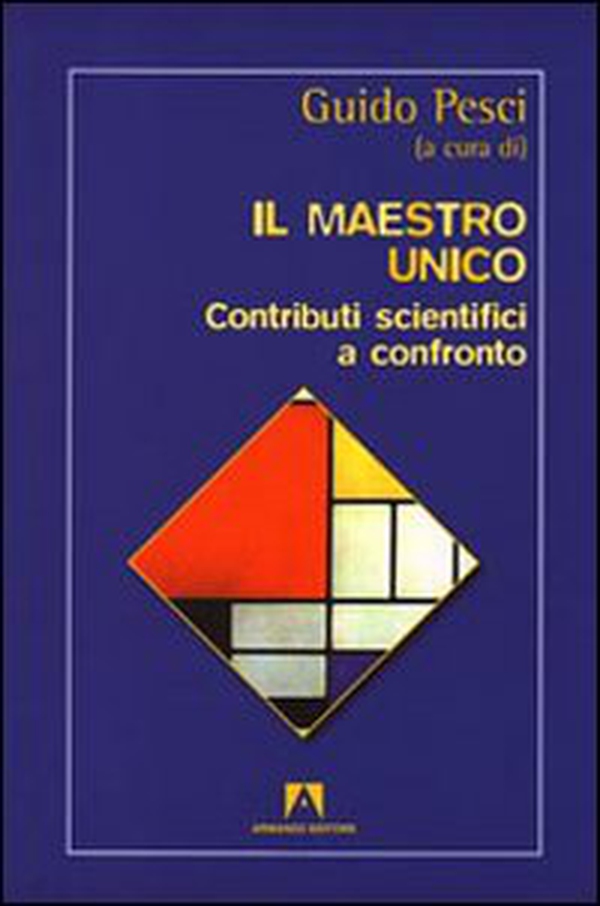 Il maestro unico. Contributi scientifici a confronto - Librerie.coop Il maestro unico. Contributi scientifici a confronto - Librerie.coop