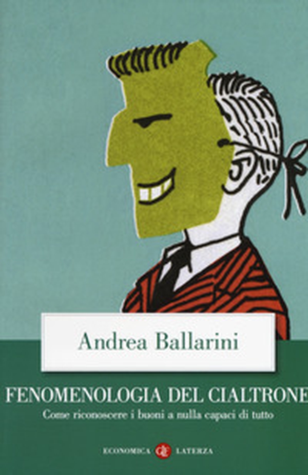 Fenomenologia del cialtrone. Come riconoscere i buoni a nulla capaci di tutto - Librerie.coop Fenomenologia del cialtrone. Come riconoscere i buoni a nulla capaci di tutto - Librerie.coop