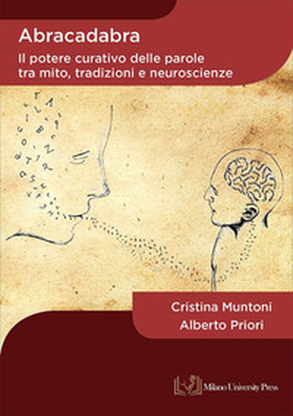 Abracadabra. Il potere curativo delle parole tra mito, tradizioni e neuroscienze - Librerie.coop Abracadabra. Il potere curativo delle parole tra mito, tradizioni e neuroscienze - Librerie.coop