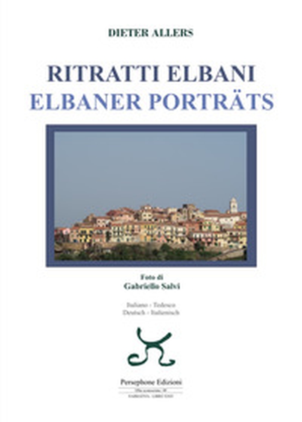 Ritratti elbani-Elbaner porträts. Ediz. italiana e tedesca - Librerie.coop Ritratti elbani-Elbaner porträts. Ediz. italiana e tedesca - Librerie.coop