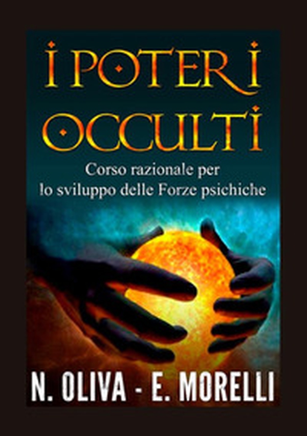 I poteri occulti. Corso razionale per lo sviluppo delle forze psichiche - Librerie.coop I poteri occulti. Corso razionale per lo sviluppo delle forze psichiche - Librerie.coop