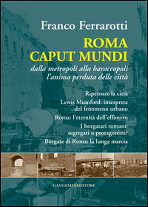 Roma caput mundi. Dalla metropoli alla baraccopoli l'anima perduta delle città - Librerie.coop Roma caput mundi. Dalla metropoli alla baraccopoli l'anima perduta delle città - Librerie.coop