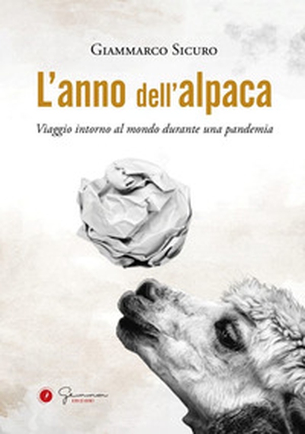 L'anno dell'alpaca. Viaggio intorno al mondo durante una pandemia - Librerie.coop L'anno dell'alpaca. Viaggio intorno al mondo durante una pandemia - Librerie.coop