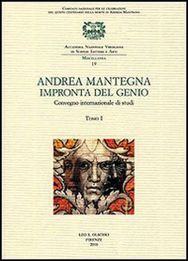 Andrea Mantegna. Impronta del genio. Convegno Internazionale di studi (Padova, Verona, Mantova, 8-9-10 novembre 2006) - Librerie.coop Andrea Mantegna. Impronta del genio. Convegno Internazionale di studi (Padova, Verona, Mantova, 8-9-10 novembre 2006) - Librerie.coop