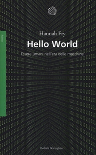 Hello world. Essere umani nell'era delle macchine - Librerie.coop