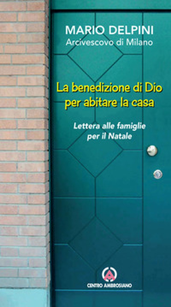 La benedizione di Dio per abitare la casa. Lettera alle famiglie per il Natale - Librerie.coop La benedizione di Dio per abitare la casa. Lettera alle famiglie per il Natale - Librerie.coop