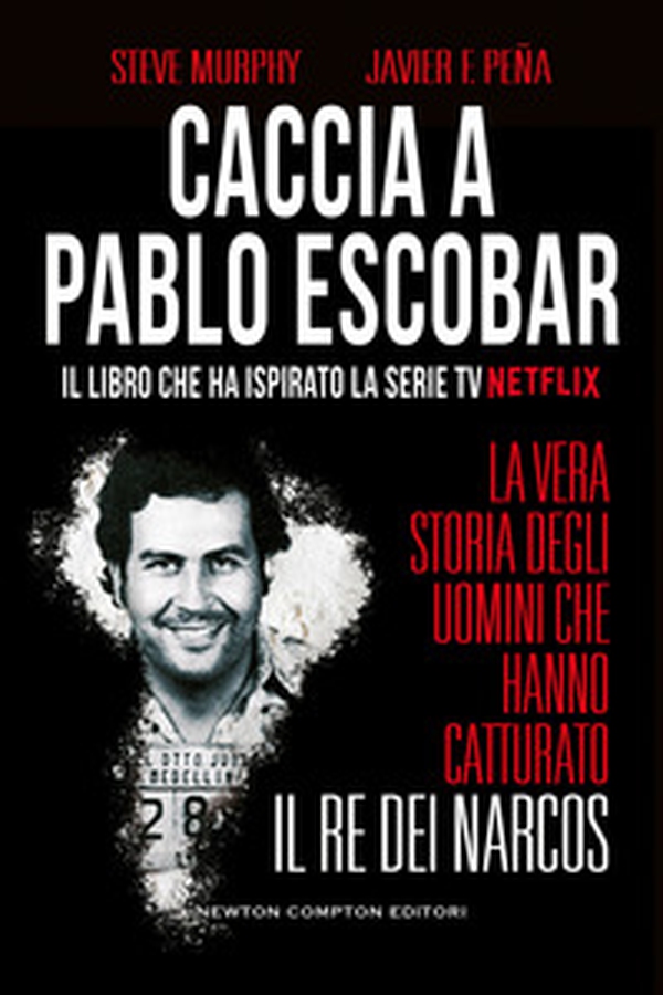 Caccia a Pablo Escobar. La vera storia degli uomini che hanno catturato il re dei narcos - Librerie.coop Caccia a Pablo Escobar. La vera storia degli uomini che hanno catturato il re dei narcos - Librerie.coop