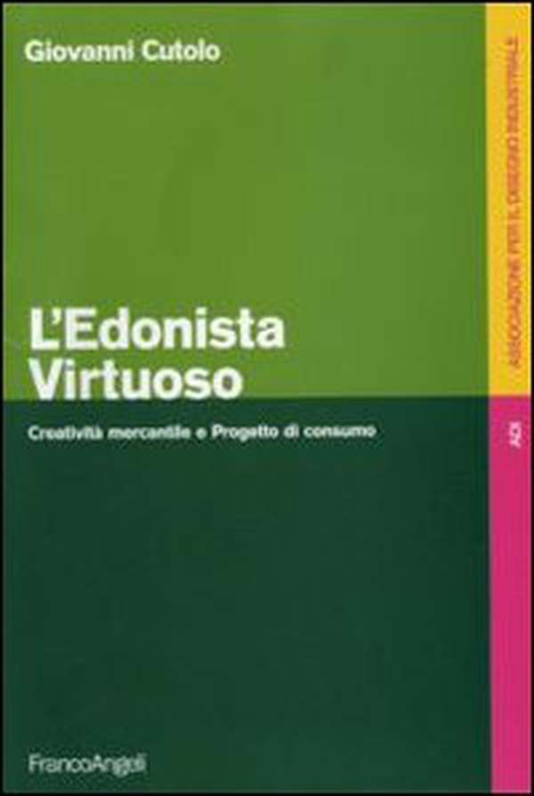 L'edonista virtuoso. Creatività mercantile e progetto di consumo - Librerie.coop L'edonista virtuoso. Creatività mercantile e progetto di consumo - Librerie.coop