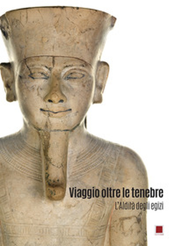 Viaggio oltre le tenebre. L'Aldilà degli egizi - Librerie.coop Viaggio oltre le tenebre. L'Aldilà degli egizi - Librerie.coop