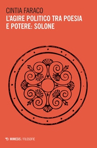 L'agire politico tra poesia e potere: Solone - Librerie.coop