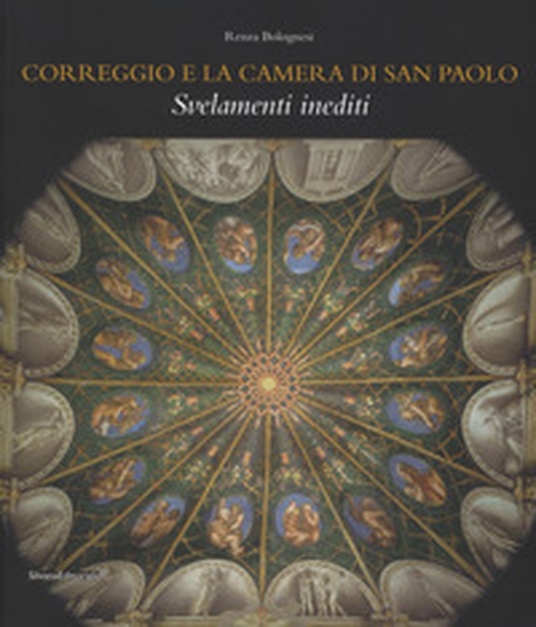 Correggio e la camera di San Paolo. Svelamenti inediti - Librerie.coop Correggio e la camera di San Paolo. Svelamenti inediti - Librerie.coop