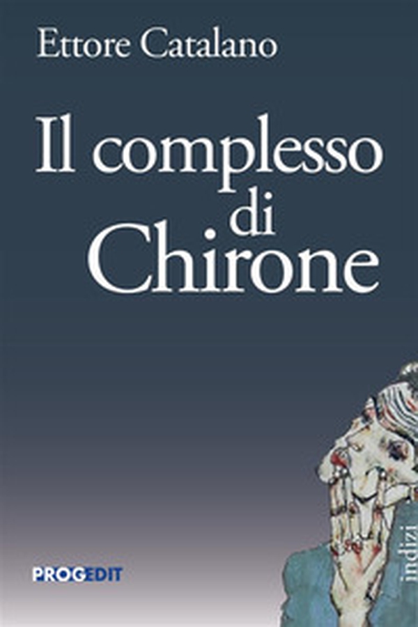 Il complesso di Chirone - Librerie.coop Il complesso di Chirone - Librerie.coop