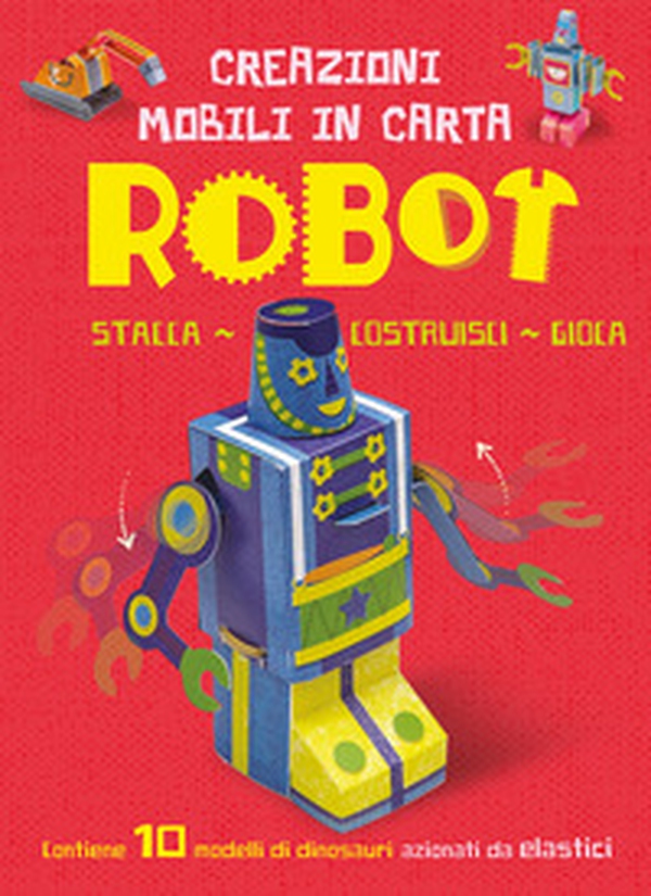 Robot. Creazioni mobili di carta - Librerie.coop Robot. Creazioni mobili di carta - Librerie.coop