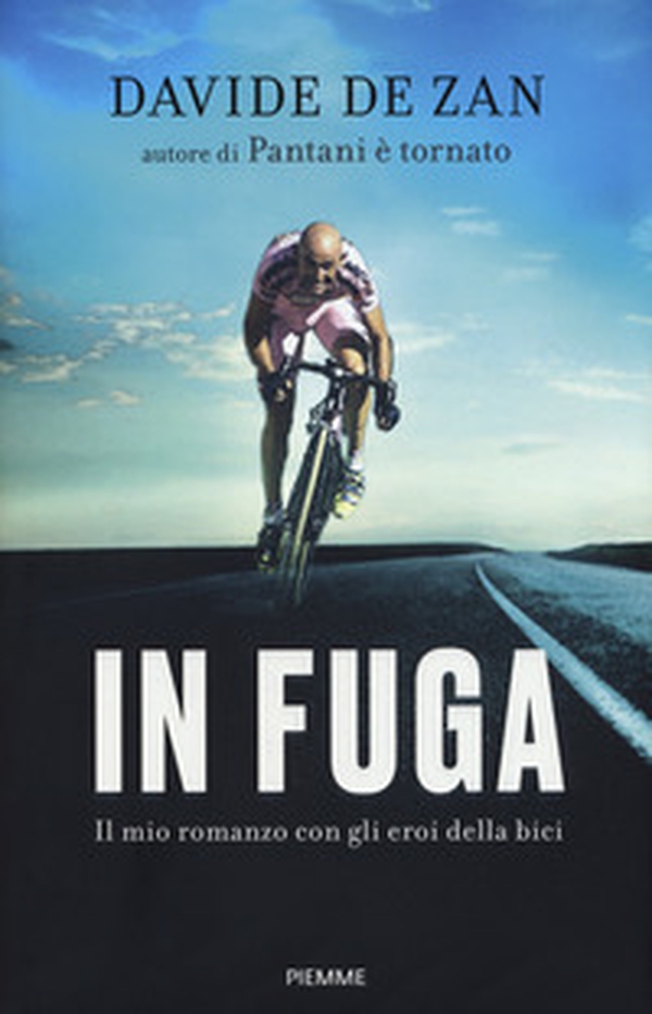 In fuga. Il mio romanzo con gli eroi della bici - Librerie.coop In fuga. Il mio romanzo con gli eroi della bici - Librerie.coop