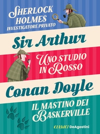 Sherlock Holmes investigatore privato-Uno studio in rosso-Il mastino dei Baskerville. - Librerie.coop