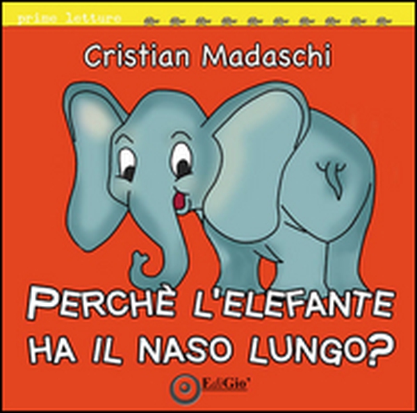 Perché l'elefante ha il naso lungo? - Librerie.coop Perché l'elefante ha il naso lungo? - Librerie.coop