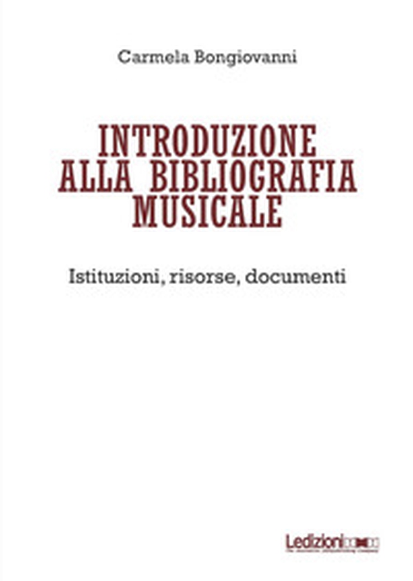 Introduzione alla bibliografia musicale. Istituzioni, risorse, documenti - Librerie.coop Introduzione alla bibliografia musicale. Istituzioni, risorse, documenti - Librerie.coop