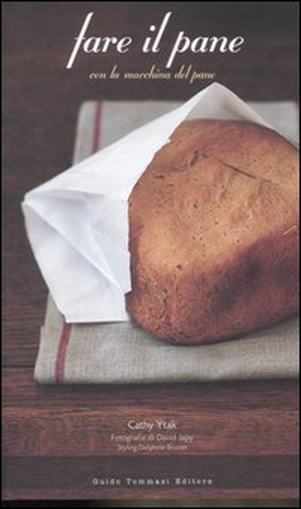 Fare il pane con la macchina del pane - Librerie.coop Fare il pane con la macchina del pane - Librerie.coop