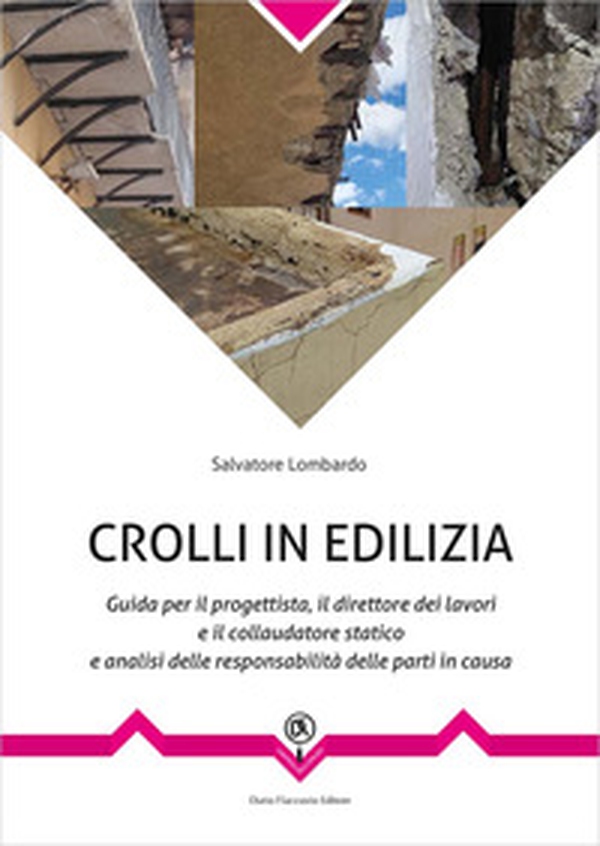 Crolli in edilizia. Guida per il progettista, il direttore dei lavori e il collaudatore statico e analisi delle responsabilità delle parti in causa - Librerie.coop Crolli in edilizia. Guida per il progettista, il direttore dei lavori e il collaudatore statico e analisi delle responsabilità delle parti in causa - Librerie.coop