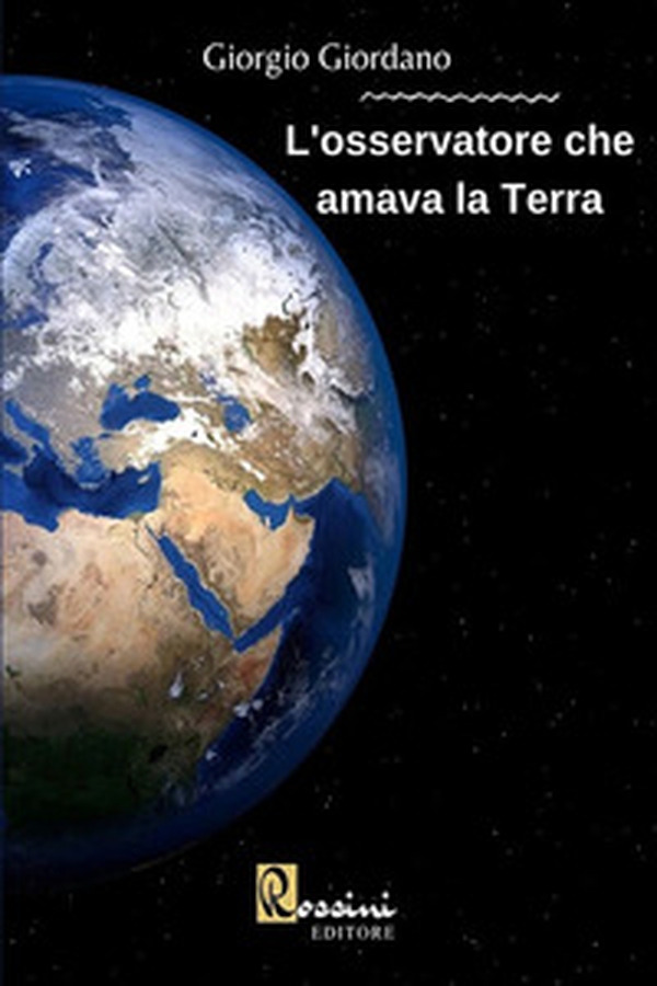 L'osservatore che amava la Terra - Librerie.coop L'osservatore che amava la Terra - Librerie.coop