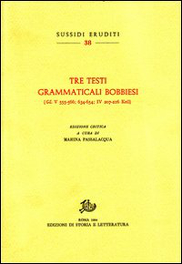 Tre testi grammaticali bobbiesi (GL V 555-566; 634-654; IV 207-216 Keil) - Librerie.coop Tre testi grammaticali bobbiesi (GL V 555-566; 634-654; IV 207-216 Keil) - Librerie.coop